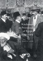 George H Cassar, George. H. Cassar, George.H. Cassar - Kitchener as Proconsul of Egypt, 1911-1914