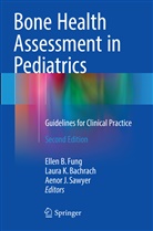 Laura K. Bachrach, Ellen B. Fung, Aenor J Sawyer, Laur K Bachrach, Laura K Bachrach, Aenor J. Sawyer - Bone Health Assessment in Pediatrics