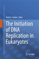 Daniel L. Kaplan, Danie L Kaplan, Daniel L Kaplan - The Initiation of DNA Replication in Eukaryotes