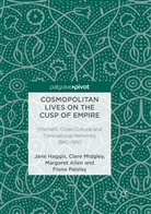 Margaret Allen, Margaret et al Allen, Jan Haggis, Jane Haggis, Clar Midgley, Clare Midgley... - Cosmopolitan Lives on the Cusp of Empire