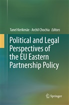 Chocia, Chocia, Archil Chocia, Tane Kerikmäe, Tanel Kerikmäe - Political and Legal Perspectives of the EU Eastern Partnership Policy
