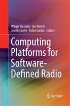 Fabio Garzia, Waqar Hussain, Jouni Isoaho, Jouni Isoaho et al, Jar Nurmi, Jari Nurmi - Computing Platforms for Software-Defined Radio