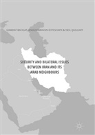 Gawdat Bahgat, Anoushiravan Ehteshami, Nei Quilliam, Neil Quilliam - Security and Bilateral Issues between Iran and its Arab Neighbours
