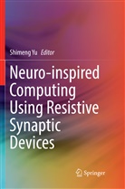 Shimen Yu, Shimeng Yu - Neuro-inspired Computing Using Resistive Synaptic Devices