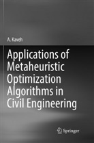 A Kaveh, A. Kaveh - Applications of Metaheuristic Optimization Algorithms in Civil Engineering
