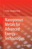 Y Ding, Yi Ding, Zhonghua Zhang - Nanoporous Metals for Advanced Energy Technologies