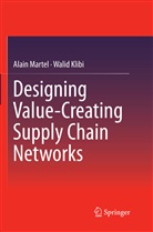 Walid Klibi, Alai Martel, Alain Martel - Designing Value-Creating Supply Chain Networks