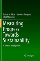 Raj Mukherjee, Rajib Mukherjee, Debalin Sengupta, Debalina Sengupta, Subhas Sikdar, Subhas K Sikdar... - Measuring Progress Towards Sustainability