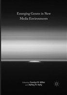 Ashley R. Kelly, Carolyn R. Miller, R Kelly, R Kelly, Caroly R Miller, Carolyn R Miller - Emerging Genres in New Media Environments