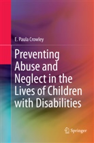 E Paula Crowley, E. Paula Crowley - Preventing Abuse and Neglect in the Lives of Children with Disabilities