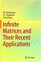 P Shivakumar, P N Shivakumar, P. N. Shivakumar, P.N. Shivakumar, K Sivakumar, K C Sivakumar... - Infinite Matrices and Their Recent Applications