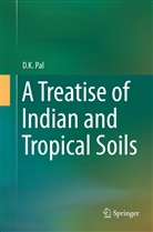 D K Pal, D. K. Pal, D.K. Pal - A Treatise of Indian and Tropical Soils