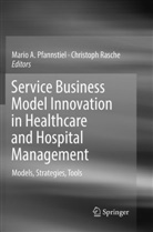 Mari A Pfannstiel, Mario A Pfannstiel, Mario A. Pfannstiel, Rasche, Rasche, Christoph Rasche - Service Business Model Innovation in Healthcare and Hospital Management