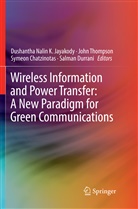 Symeon Chatzinotas, Symeon Chatzinotas et al, Salman Durrani, Dushantha Nalin K. Jayakody, Joh Thompson, John Thompson - Wireless Information and Power Transfer: A New Paradigm for Green Communications