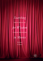 Richard Gilmore - Searching for Wisdom In Movies