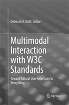 Debora A Dahl, Deborah A Dahl, Deborah A. Dahl - Multimodal Interaction with W3C Standards