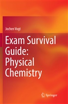 Jochen Vogt - Exam Survival Guide: Physical Chemistry