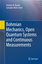 Salvador Miret-Artés, Antonio Nassar, Antonio B Nassar, Antonio B. Nassar - Bohmian Mechanics, Open Quantum Systems and Continuous Measurements