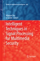 Nilanja Dey, Nilanjan Dey, Santhi, Santhi, V. Santhi - Intelligent Techniques in Signal Processing for Multimedia Security