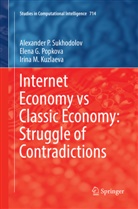 Kuzlaeva, Irina M. Kuzlaeva, Elena Popkova, Elena G Popkova, Elena G. Popkova, Alexander Sukhodolov... - Internet Economy vs Classic Economy: Struggle of Contradictions