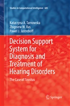 Jastreboff, Pawel J. Jastreboff, Zbigniew Ras, Zbigniew W Ras, Zbigniew W. Ras, Katarzyna Tarnowska... - Decision Support System for Diagnosis and Treatment of Hearing Disorders