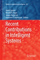 Krassimir T. Atanassov, Janusz Kacprzyk, Janusz Kacprzyk et al, Ronal R Yager, Ronald R Yager, Vassil Sgurev... - Recent Contributions in Intelligent Systems