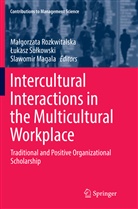 Slawomir Magala, Malgorzata Rozkwitalska, Małgorzata Rozkwitalska, Lukas Sulkowski, Lukasz Sulkowski, Łukasz Sułkowski - Intercultural Interactions in the Multicultural Workplace