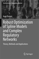 Ayse Özmen, Ayşe Özmen - Robust Optimization of Spline Models and Complex Regulatory Networks