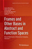 Quoc Thong Le Gia, Azita Mayeli, Azita Mayeli et al, Hrushikesh Mhaskar, Isaac Pesenson, Quo Thong Le Gia... - Frames and Other Bases in Abstract and Function Spaces