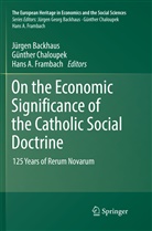 Hans A Frambach, Jürgen Backhaus, Günthe Chaloupek, Günther Chaloupek, Hans A. Frambach - On the Economic Significance of the Catholic Social Doctrine