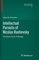 Maya M Shmailov, Maya M. Shmailov - Intellectual Pursuits of Nicolas Rashevsky
