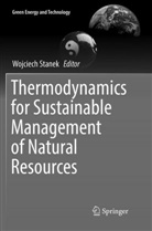 Wojciec Stanek, Wojciech Stanek - Thermodynamics for Sustainable Management of Natural Resources