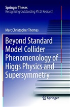 Marc Christopher Thomas - Beyond Standard Model Collider Phenomenology of Higgs Physics and Supersymmetry