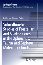 Katherine Miranda Pattle - Submillimetre Studies of Prestellar and Starless Cores in the Ophiuchus, Taurus and Cepheus Molecular Clouds