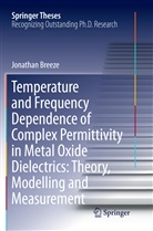 Jonathan Breeze - Temperature and Frequency Dependence of Complex Permittivity in Metal Oxide Dielectrics: Theory, Modelling and Measurement
