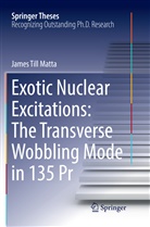 James Till Matta - Exotic Nuclear Excitations: The Transverse Wobbling Mode in 135 Pr