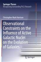Christopher Mark Harrison - Observational Constraints on the Influence of Active Galactic Nuclei on the Evolution of Galaxies