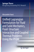 Alessandro Franci - Unified Lagrangian Formulation for Fluid and Solid Mechanics, Fluid-Structure Interaction and Coupled Thermal Problems Using the PFEM