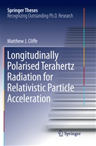 Matthew J Cliffe, Matthew. J Cliffe - Longitudinally Polarised Terahertz Radiation for Relativistic Particle Acceleration