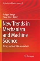 Flores, Flores, Paulo Flores, Philipp Wenger, Philippe Wenger - New Trends in Mechanism and Machine Science