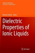Maria Paluch, Marian Paluch - Dielectric Properties of Ionic Liquids
