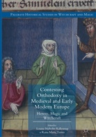 Louise Nyholm Kallestrup, Maria Toivo, Maria Toivo, Louis Nyholm Kallestrup, Louise Nyholm Kallestrup, Raisa Maria Toivo - Contesting Orthodoxy in Medieval and Early Modern Europe