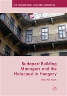Istvan Pal Adam - Budapest Building Managers and the Holocaust in Hungary