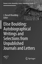 J Russell Boulding, J. Russell Boulding, Russell Boulding, J Russell Boulding - Elise Boulding: Autobiographical Writings and Selections from Unpublished Journals and Letters