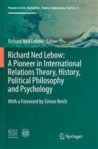 Funk, Funk, Nathan Funk, Richard Ned Lebow, Richar Ned Lebow, Richard Ned Lebow - Richard Ned Lebow: A Pioneer in International Relations Theory, History, Political Philosophy and Psychology