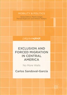Carlos Sandoval-García - Exclusion and Forced Migration in Central America
