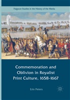 Erin Peters - Commemoration and Oblivion in Royalist Print Culture, 1658-1667