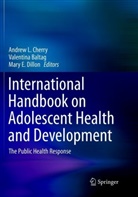 Valentin Baltag, Valentina Baltag, Andrew L. Cherry, Mary E. Dillon, Mary E Dillon - International Handbook on Adolescent Health and Development