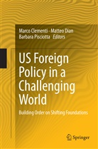 Marco Clementi, Matte Dian, Matteo Dian, Barbara Pisciotta - US Foreign Policy in a Challenging World