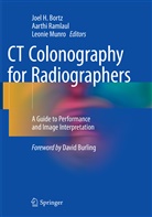 Joel H. Bortz, Leonie Munro, Aarth Ramlaul, Aarthi Ramlaul - CT Colonography for Radiographers